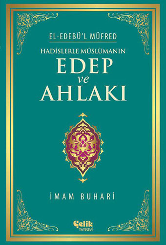 Hadislerle Müslümanın Edep ve Ahlakı (Ciltli)