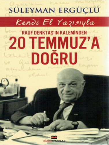 Rauf Denktaş'ın Kaleminden 20 Temmuz'a Doğru