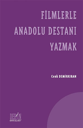 Filmlerle Anadolu Destanı Yazmak