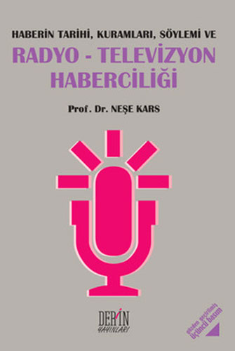 Haberin Tarihi, Kuramları, Söylemi ve Radyo-Televizyon Haberciliği