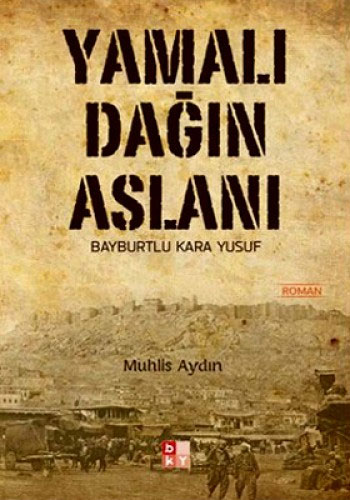 Yamalı Dağın Aslanı Bayburtlu Kara Yusuf