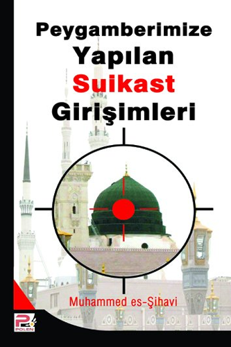 Peygamberimize Yapılan Suikast Girişimleri