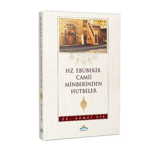 Hz.Ebubekir Camii Minberinden Hutbeler (Ciltli)