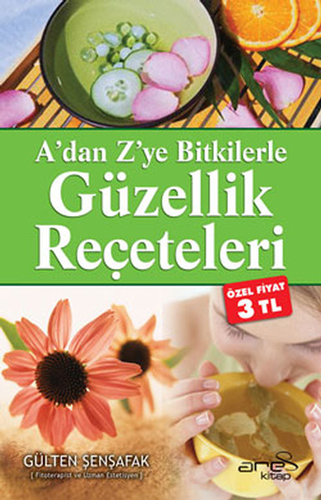 A'dan Z'ye Bitkilerle Güzellik Reçeteleri