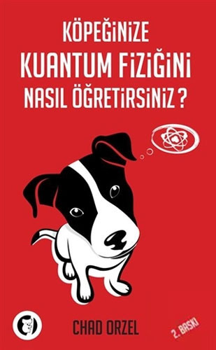 Köpeğinize Kuantum Fiziğini Nasıl Öğretirsiniz?