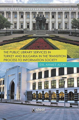 The Public Library Services İn Turkey And Bulgaria İn The Transition Process To İnformation Society