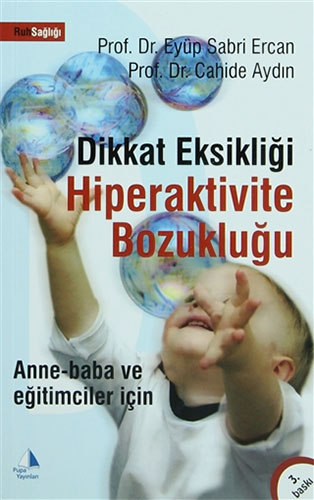 Anne-Baba ve Eğitimciler İçin: Dikkat Eksikliği Hiperaktivite Bozukluğu