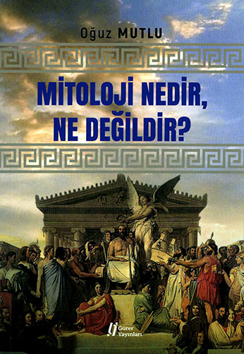 Mitoloji Nedir, Ne Değildir?