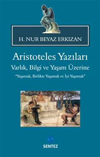 Aristoteles Yazıları: Varlık, Bilgi ve Yaşam Üzerine