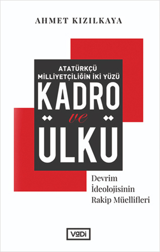 Atatürkçü Milliyetçiliğin İki Yüzü: Kadro ve Ülkü