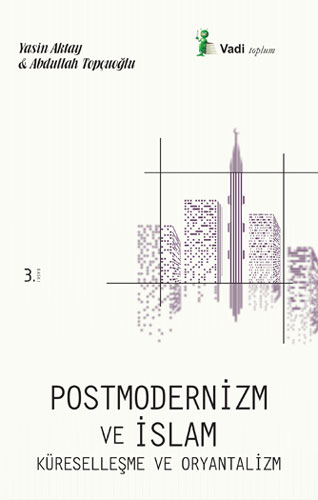 Postmodernizm ve İslam Küreselleşme ve Oryantalizm