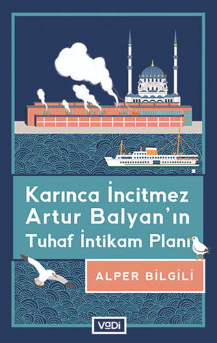 Karınca İncitmez Artur Balyan’ın Tuhaf İntikam Planı