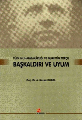 Başkaldırı ve Uyum - Türk Muhafazakarlığı ve Nurettin Topçu