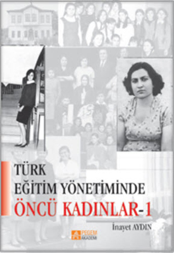 Türk Eğitim Yönetiminde Öncü Kadınlar -1