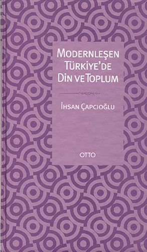 Modernleşen Türkiye’de Din ve Toplum