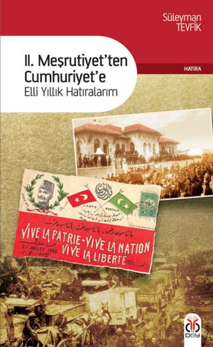 II. Meşrutiyet'ten Cumhuriyet'e Elli Yıllık Hatıralarım