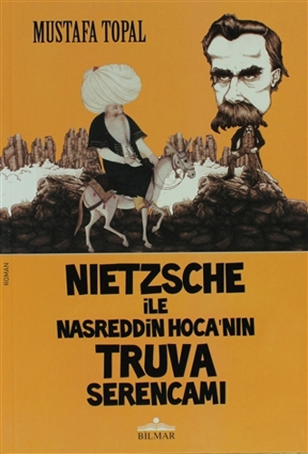 Nietzsche ile Nasreddin Hoca’nın Truva Serencamı