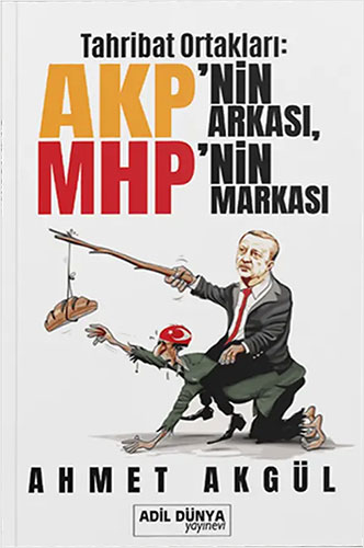 Tahribat Ortakları: AKP’nin Arkası, MHP’nin Markası