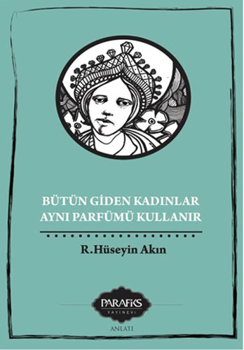 Bütün Giden Kadınlar Aynı Parfümü Kullanır