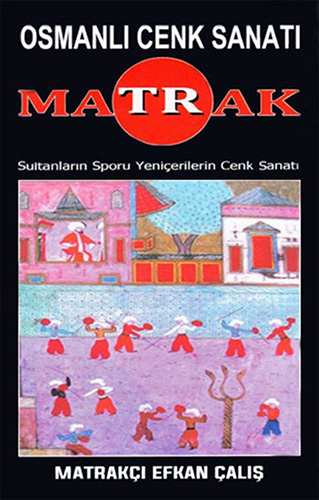 Osmanlı Cenk Sanatı  Matrak