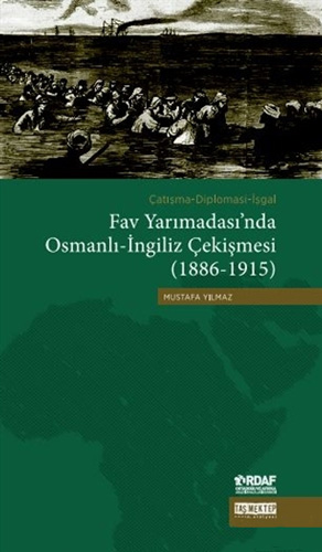 Çatışma - Diplomasi - İşgal Fav Yarımadası'nda Osmanlı - İngiliz Çekişmesi