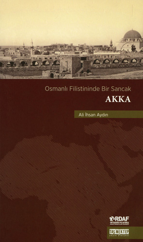 Osmanlı Filistininde Bir Sancak Akka