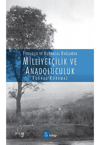 Tipolojik ve Kuramsal Bağlamda Milliyetçilik ve Anadoluculuk