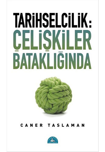 Tarihselcilik: Çelişkiler Bataklığında