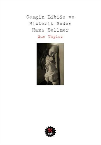 Gezgin Libido ve Histerik Beden: Hans Bellmer