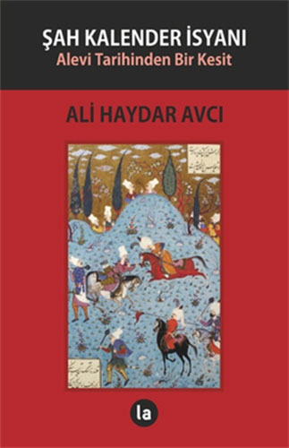 Şah Kalender İsyanı : Alevi Tarihinden Bir Kesit