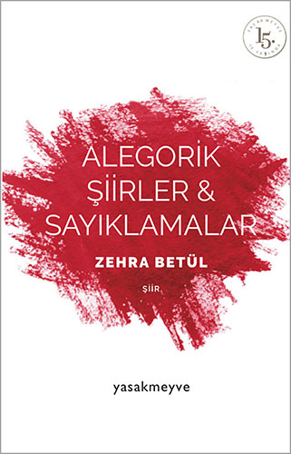 Alegorik Şiirler ve Sayıklamalar