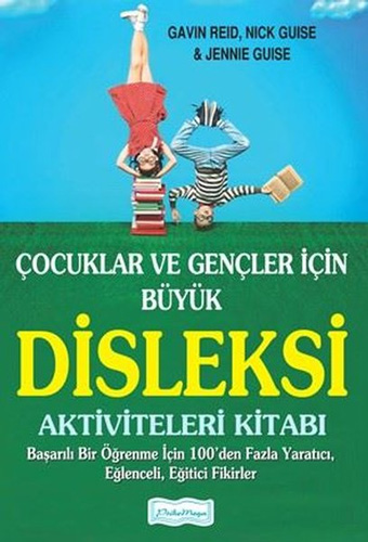 Çocuklar ve Gençler İçin Büyük Disleksi Aktiviteleri Kitabı