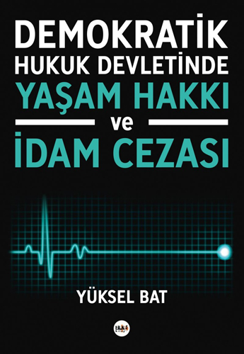 Demokratik Hukuk Devletinde Yaşam Hakkı ve İdam Cezası