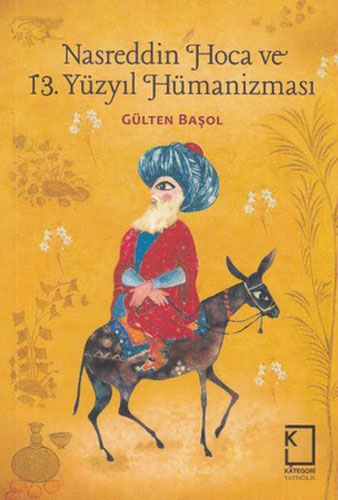 Nasreddin Hoca ve 13 Yüzyıl Hümanizması (Ciltli)