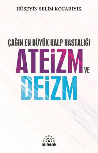 Çağın En Büyük Kalp Hastalığı Ateizm ve Deizm