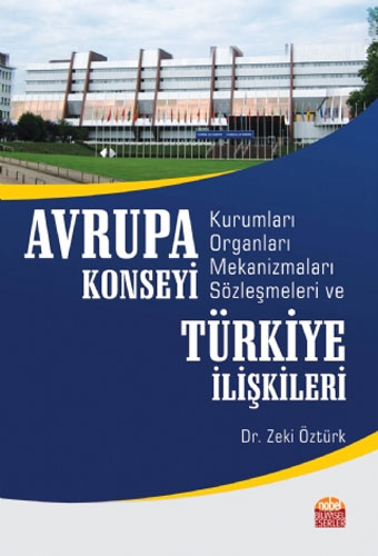 Avrupa Konseyi Kurumları Organları Mekanizmaları Sözleşmeleri ve Türkiye İlişkileri