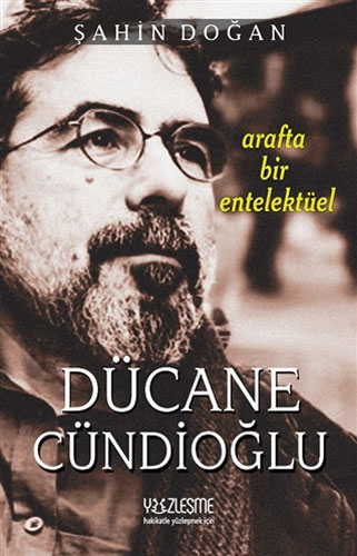 Arafta Bir Entelektüel - Dücane Cündioğlu