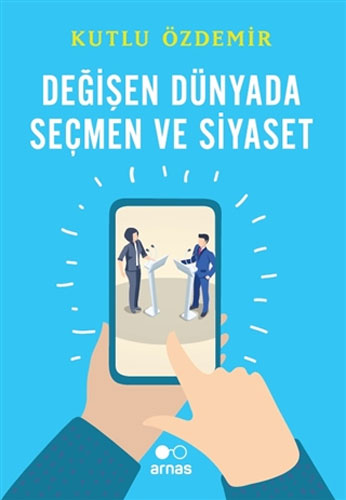 Değişen Dünyada Seçmen ve Siyaset