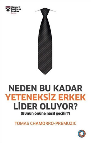 Neden Bu Kadar Yeteneksiz Erkek Lider Oluyor?