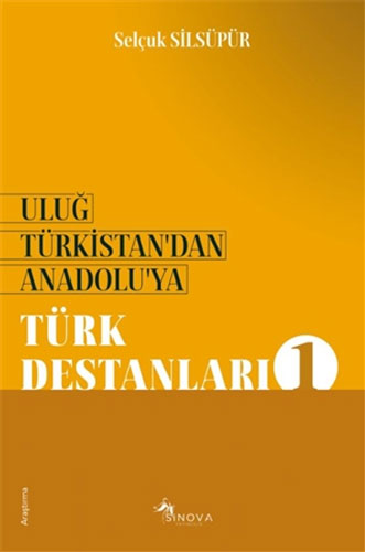 Türk Destanları 1 - Uluğ Türkistan’dan Anadolu’ya