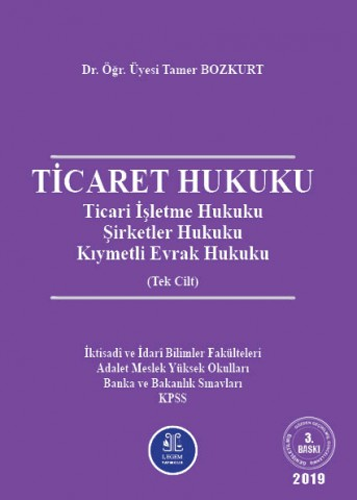 Ticaret Hukuku - Ticaret İşletme Hukuku, Şirketler Hukuku, Kıymetli Evrak Hukuku (Tek Cilt)