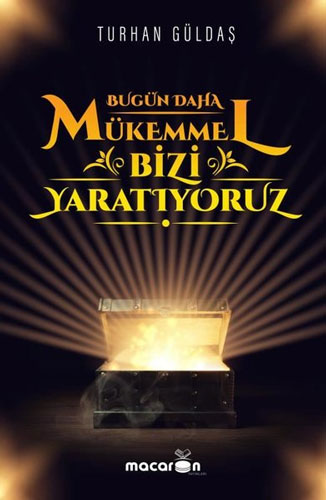 Bugün Daha Mükemmel Bizi Yaratıyoruz