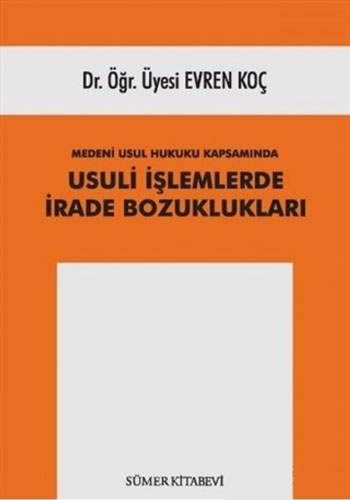 Medeni Usul Hukuku Kapsamında Usuli İşlemlerde İrade Bozuklukları