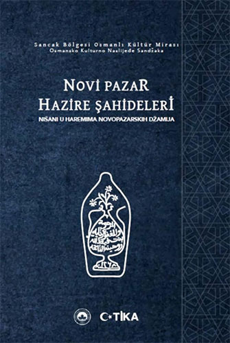 Sancak Bölgesi Osmanlı Kültür Mirası Novi Pazar Hazire Şahideleri (Ciltli)