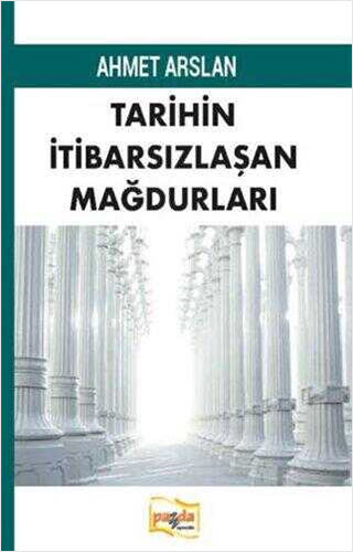 Tarihin İtibarsızlaşan Mağdurları