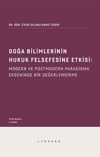 Doğa Bilimlerinin Hukuk Felsefesine Etkisi: Modern ve Postmodern Paradigma Ekseninde Bir Değerlendirme