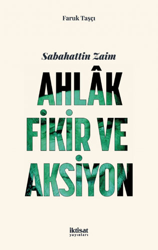 Sabahattin Zaim - Ahlak, Fikir ve Aksiyon