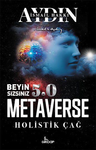 Beyin Sizsiniz 5.0 – Metaverse  Holistik Çağ