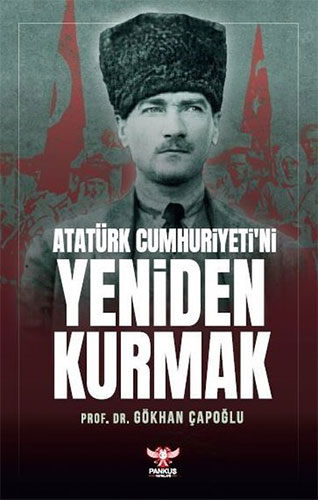  Atatürk Cumhuriyeti’ni Yeniden Kurmak