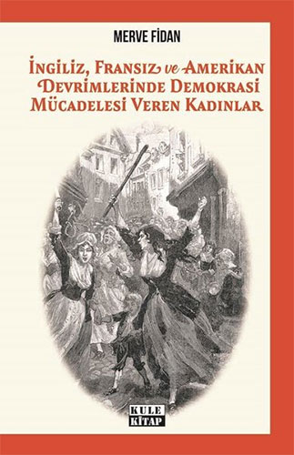 İngiliz Fransız ve Amerikan Devrimlerinde Demokrasi Mücadelesi Veren Kadınlar